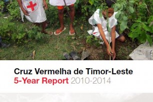 Cruz Vermelha de Timor Leste 5-Year Report 2010-2014 Cruz Vermelha de Timor Leste 5-Year Report 2010-2014