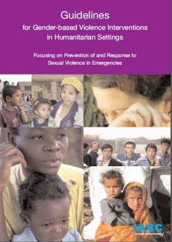 Guidelines for Gender-Based Violence Interventions in Humanitarian Settings: Focusing on Prevention of and Response to Sexual Violence in Emergencies