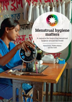 Menstrual Hygiene Matters: A Resource for Improving Menstrual Hygiene Around the World