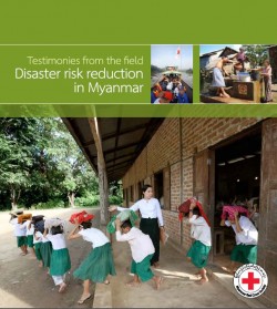 Testimonies from the Field - Disaster risk reduction in Myanmar (2009 – 2013)