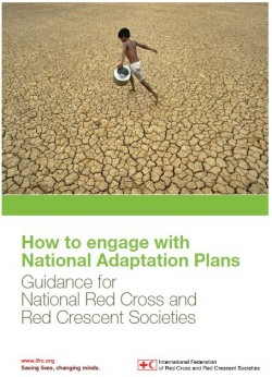 This guide aims to support National Red Cross and Red Crescent Societies’ engagement on national level policy discussions regarding climate change adaptation, particularly through the development of National Adaptation Plans (NAPs) by their respective governments.