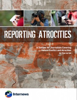 Reporting Atrocities: A Toolbox for Journalists Covering Violent Conflict and Atrocities