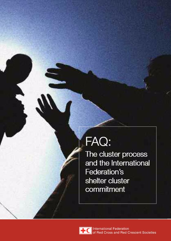 FAQ: The cluster process and the International Federation's shelter cluster commitment 2009 - IFRC References