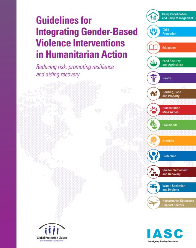 Guidelines for Integrating Gender-Based Violence Interventions in Humanitarian Action: Reducing risk, promoting resilience and aiding recovery