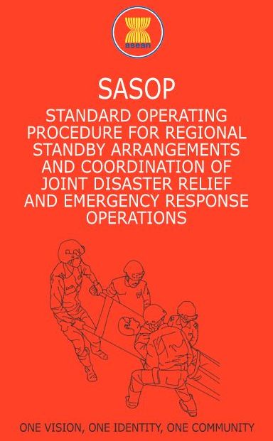 ASEAN's Standard Operating Procedure for Regional Standby Arrangements and Coordination of Joint Disaster Relief and Emergency Response Operations - SASOP