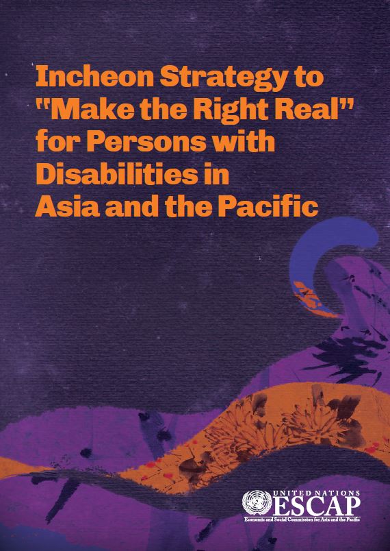 Incheon Strategy to Make the Right Real for Persons with Disabilities in Asia and the Pacific