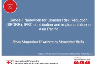 Sendai Framework of Disaster Risk Reduction and IFRC contribution and implementation in Asia Pacific by Indira Kulenovic (IFRC) Sendai Framework of Disaster Risk Reduction and IFRC contribution and implementation in Asia Pacific by Indira Kulenovic (IFRC)