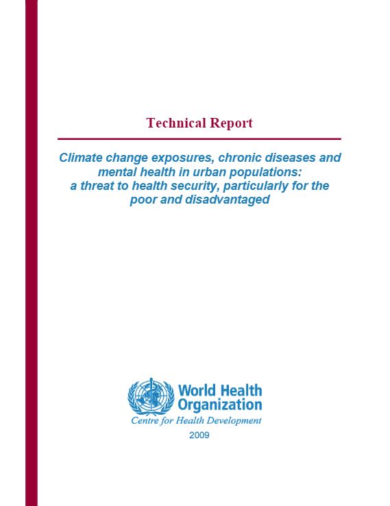 Technical Report - Climate change exposures, chronic disease and mental health in urban populations: a threat to health security, particularly for the poor and disadvantage - WHO