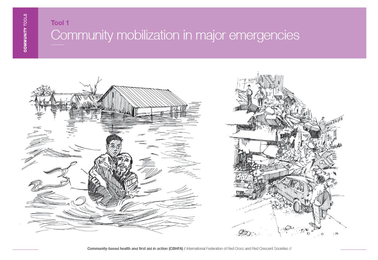 Community tools: Tool 1 - Community mobilization in major emergencies; Tool 2 - Community response to disaster; Tool 1 & 2 - Preventing and responding to epidemics - Community Based Health and First Aid (CBHFA)