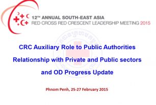 Cambodian Red Cross’ Auxiliary Role to Public Authorities – Relationship with Private and Public sectors and OD Progress Update