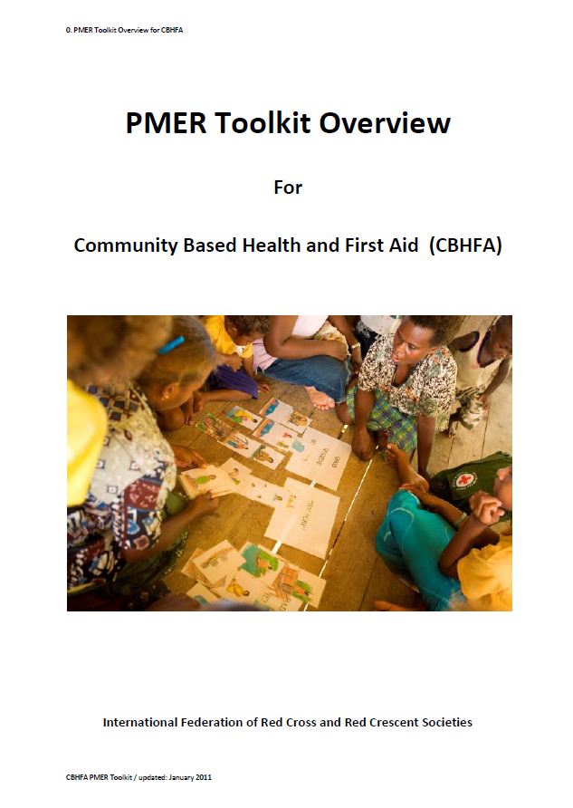 Complete Planning Monitoring Evaluation and Reporting (PMER) Toolkit for Community Based Health and First Aid (2011) - Community Based Health and First Aid (CBHFA)
