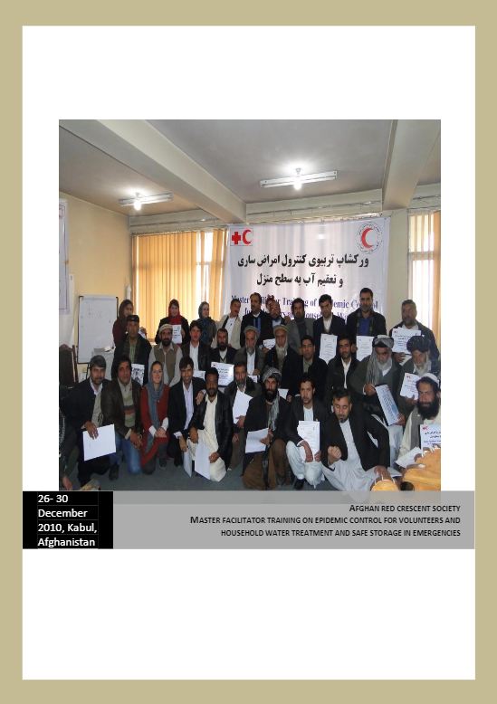 Afghan Red Crescent: Master Facilitator Training on Epidemic Control for Volunteers and Household Water Treatment and Safe Storage in Emergencies, Kabul, December 2010 - Epidemic Control for Volunteers (ECV)