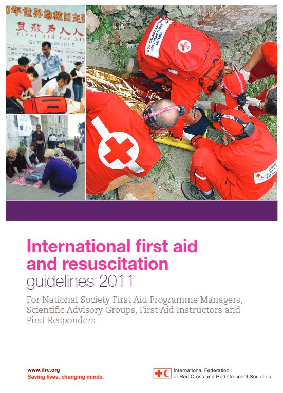 International first aid and resuscitation guidelines 2011: For National Society first aid programme managers, scientific advisory groups, first aid instructors and first responders - First Aid (FA)