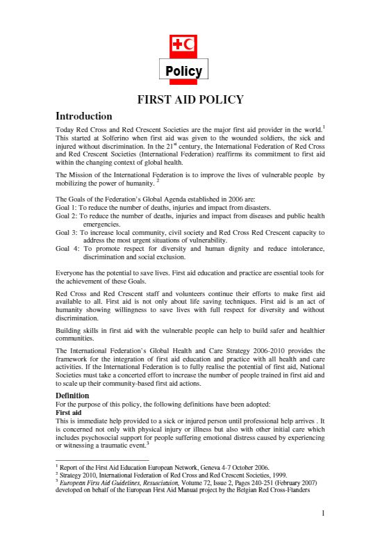 The policy sets out relevant definitions of first aid, first aider, first aid services, etc. It also describes the scope, policy and responsibilities of International Federation (IFRC) and National Societies.