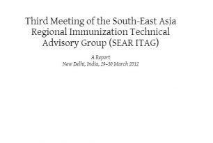 6. Third Meeting of the South-East Asia Regional Immunization Technical Advisory Group (SEAR ITAG) – Immunizations