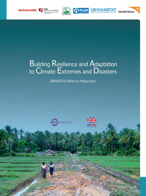 Building Resilience and Adaptation to Climate Extremes and Disasters (BRACED) Alliance Myanmar Brochure