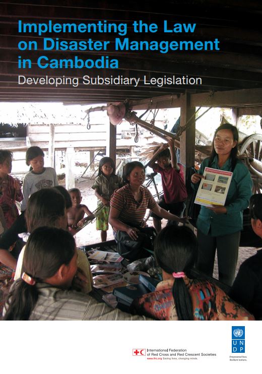 Implementing the Law on Disaster Management in Cambodia - Developing Subsidiary Legislation