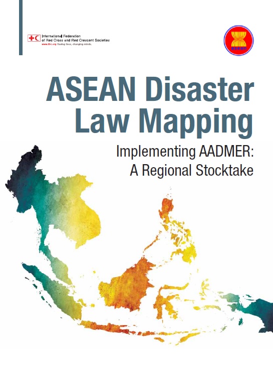 ASEAN Disaster Law Mapping - Implementing AADMER: A Regional Stocktake