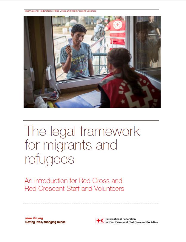The Legal Framework for Migrants and Refugees: An Introduction to Red Cross and Red Crescent Staff and Volunteers