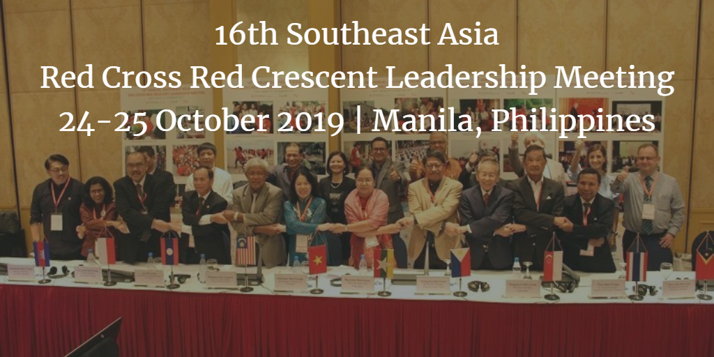16th Annual Southeast Asia Red Cross Red Crescent Leadership Meeting | 24-25 October 2019 | Manila, Philippines