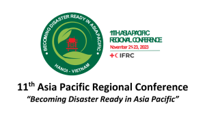 11th Asia Pacific Regional Conference “Becoming Disaster Ready in Asia Pacific” 11th Asia Pacific Regional Conference “Becoming Disaster Ready in Asia Pacific”
